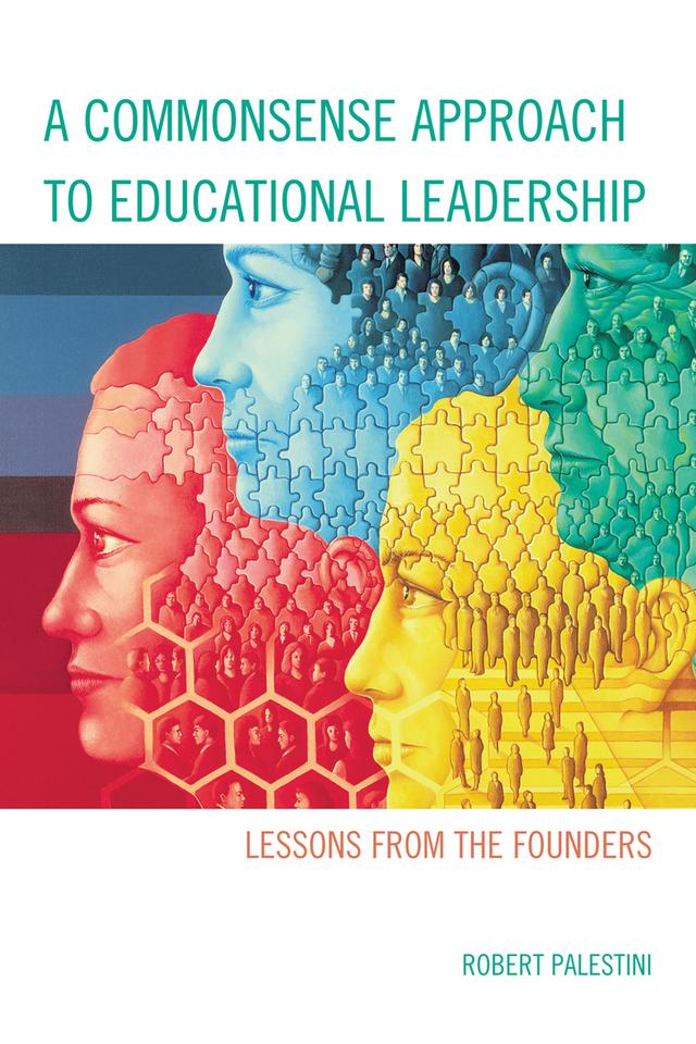 A Commonsense Approach to Educational Leadership by Robert Palestini