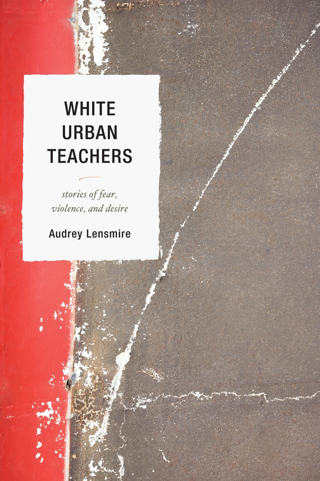 White Urban Teachers by Audrey Lensmire