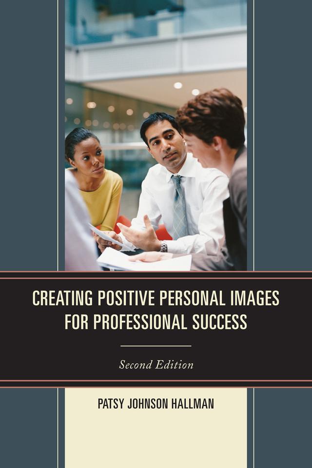 Creating Positive Images for Professional Success by Patsy Johnson Hallman