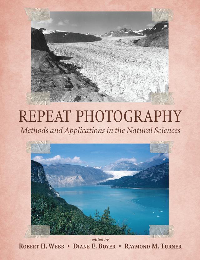 Repeat Photography by Diane E. Boyer, Raymond M. Turner, Robert H. Webb