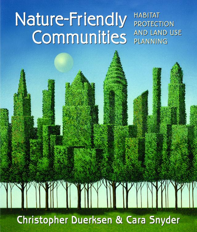 Nature-Friendly Communities by Cara Snyder, Chris Duerksen