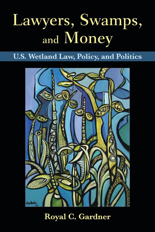 Lawyers, Swamps, and Money by Royal C. Gardner