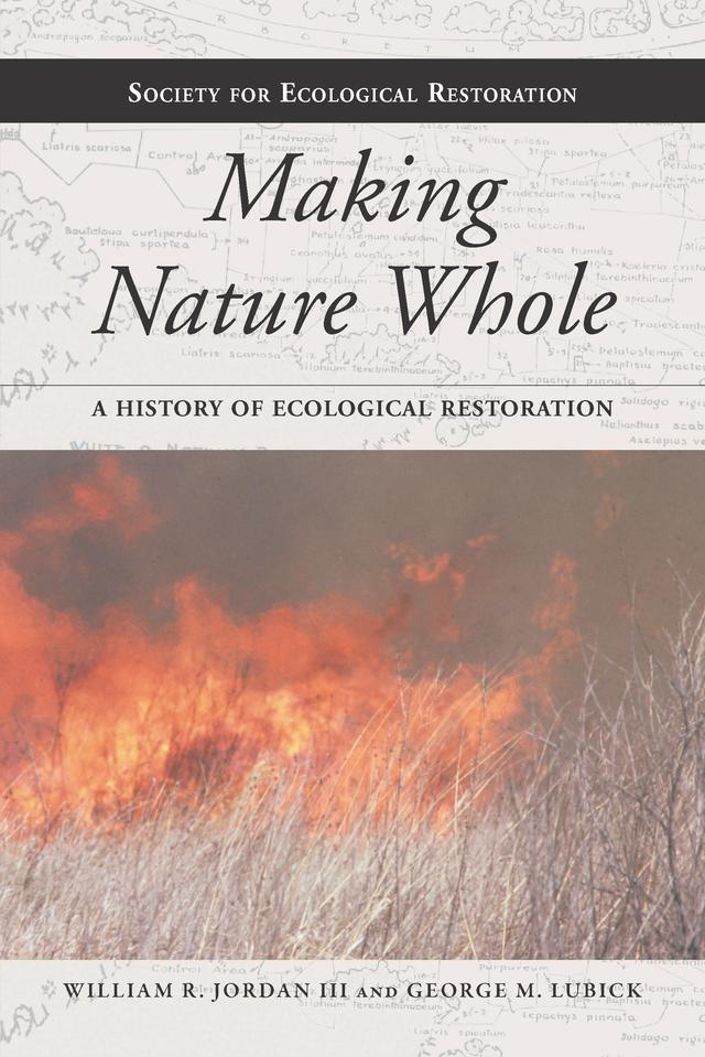 Making Nature Whole by George M. Lubick, William R. Jordan