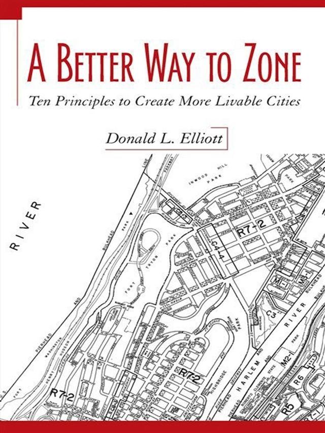 A Better Way to Zone by Donald L. Elliott