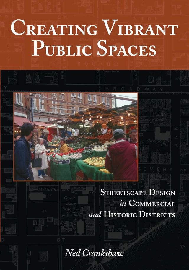 Creating Vibrant Public Spaces by Ned Crankshaw