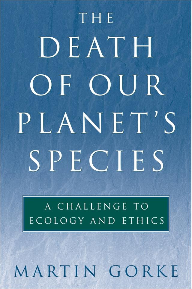The Death of Our Planet's Species by Martin Gorke