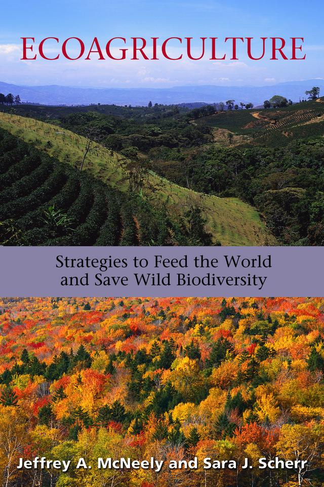 Ecoagriculture by Future Harvest, Jeffrey A. McNeely, Sara J. Scherr