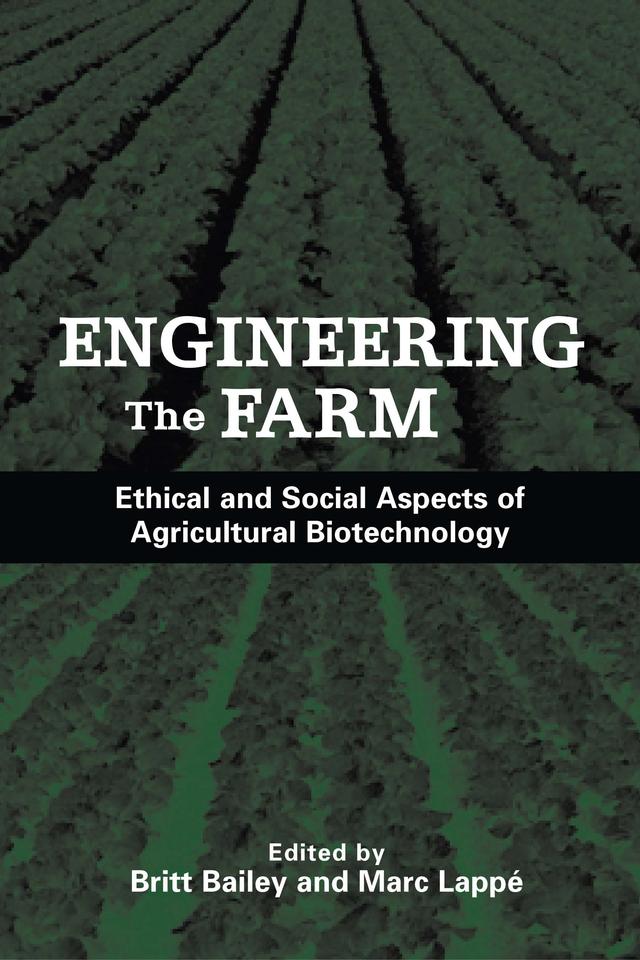 Engineering the Farm by Britt Bailey, Marc Lappe