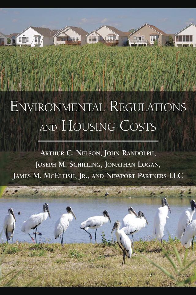 Environmental Regulations and Housing Costs by Arthur C. Nelson, James McElfish, John Randolph, Jonathan Logan, Joseph M. Schilling