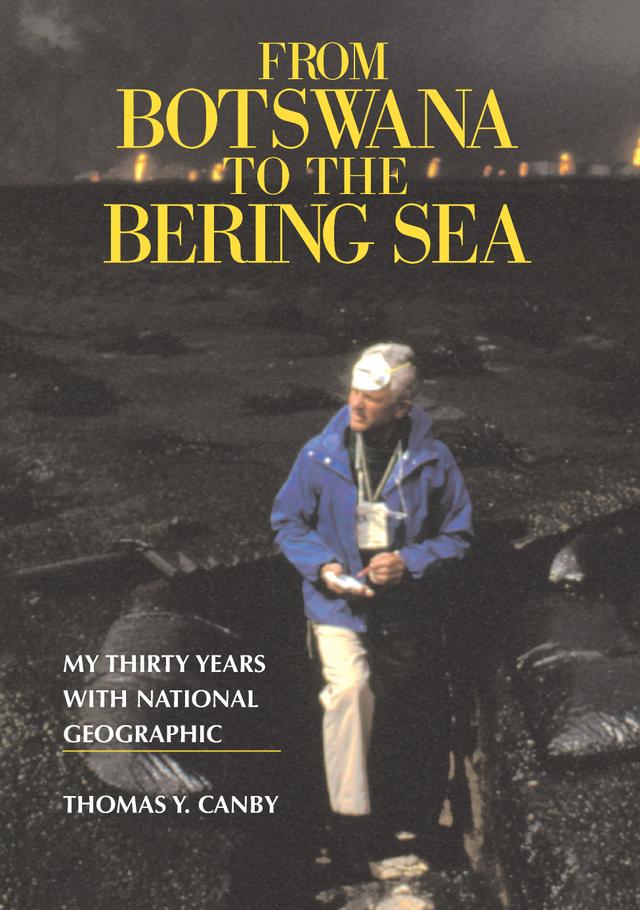 From Botswana to the Bering Sea by Thomas Canby