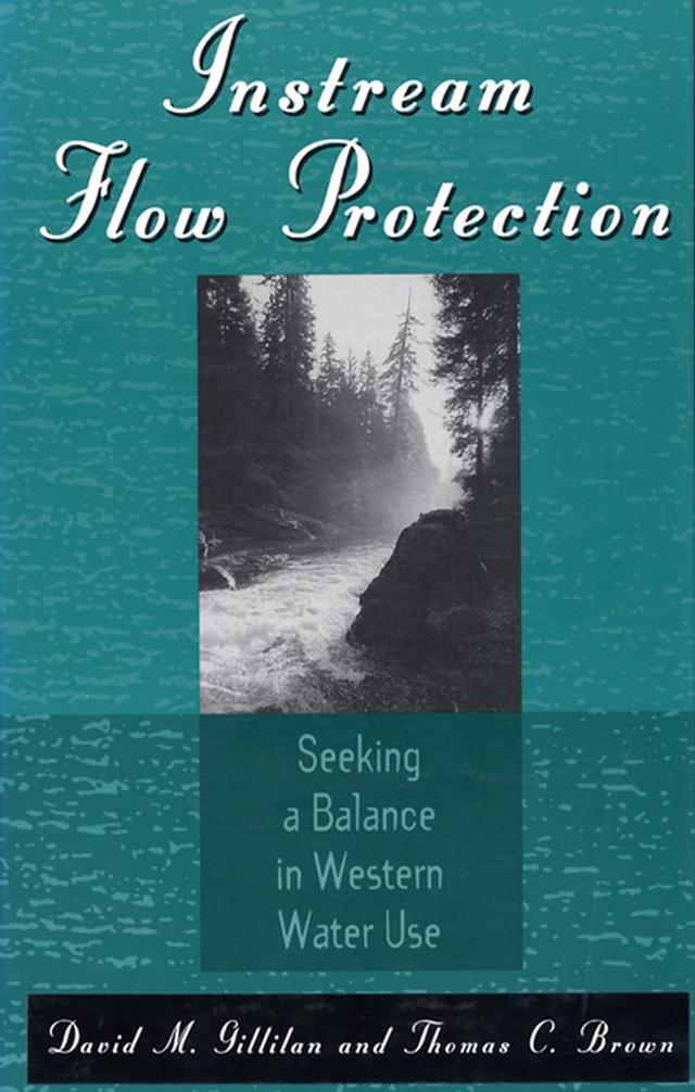 Instream Flow Protection by David M. Gillilan, Thomas C. Brown