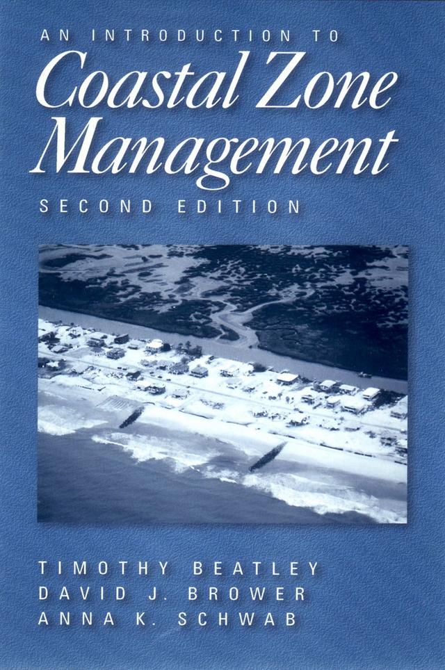 An Introduction to Coastal Zone Management by Anna K. Schwab, David Brower, Timothy Beatley