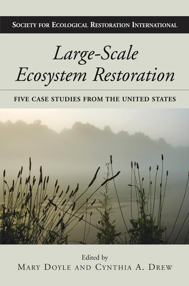 Large-Scale Ecosystem Restoration by Cynthia Drew, Mary Doyle