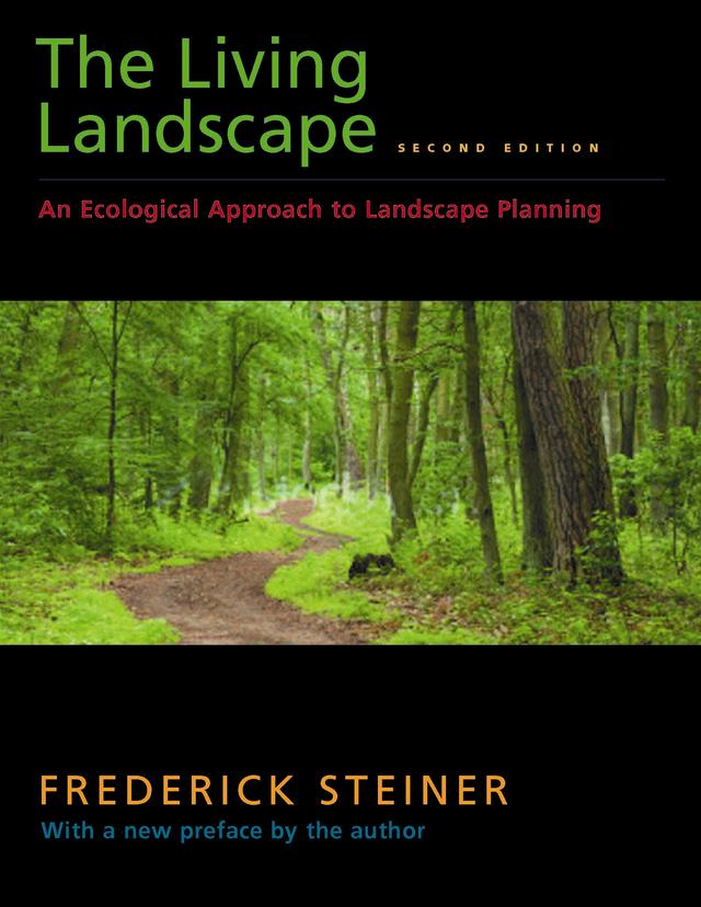 The Living Landscape, Second Edition by Frederick R. Steiner
