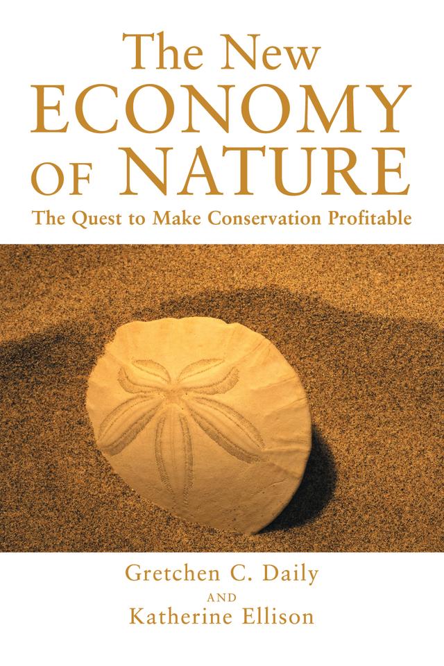 The New Economy of Nature by Gretchen Cara Daily, Katherine Ellison
