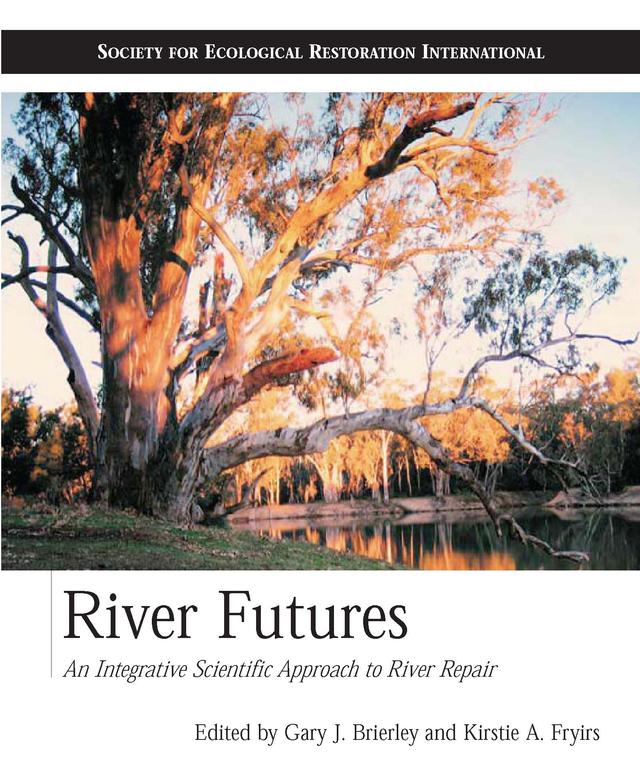 River Futures by Gary J. Brierley, Kirstie A. Fryirs, Richard J. Hobbs