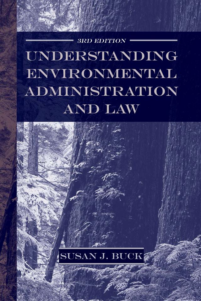 Understanding Environmental Administration and Law, 3rd Edition by Susan J. Buck