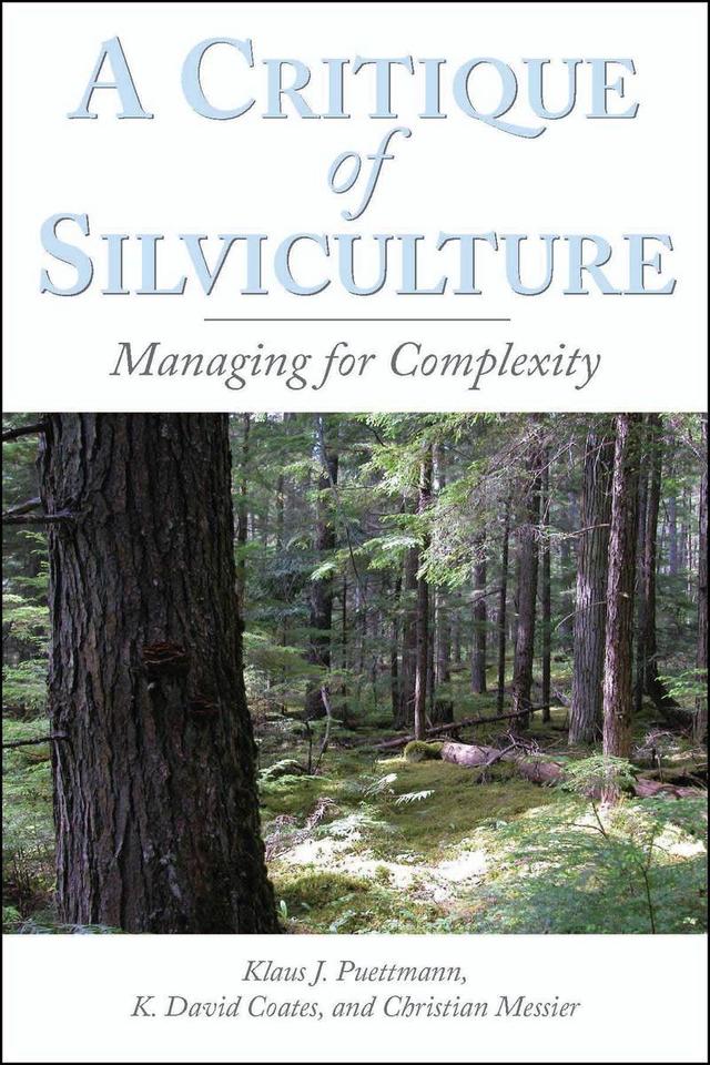 A Critique of Silviculture by Christian C. Messier, David Coates, Klaus J. Puettmann