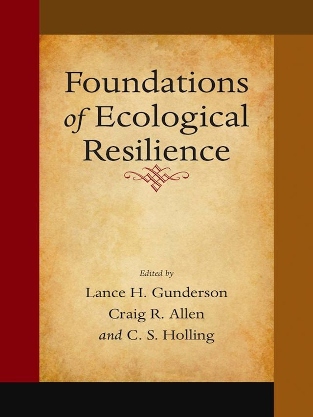 Foundations of Ecological Resilience by Craig Reece Allen, C. S. Holling, Lance H. Gunderson