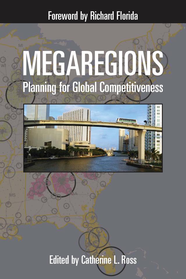 Megaregions by Adjo A. Amekudzi, Andreas K. Faludi, Arthur C. Nelson, Catherine Ross, Cheryl K. Contant, Jason Barringer, Jessica L. Doyle, Jiawen Yang, Karen Leone de Nie, Michael D. Meye, Myron Orfield, Myungje Woo, Norman Fainstein, Richard Florida, Robert E. Lang, Saskia Sassen, Scott Cmapbell, Shirley Franklin, Susan S. Fainstein, Thomas F. Luce, Tridib Banerjee, William Ankner