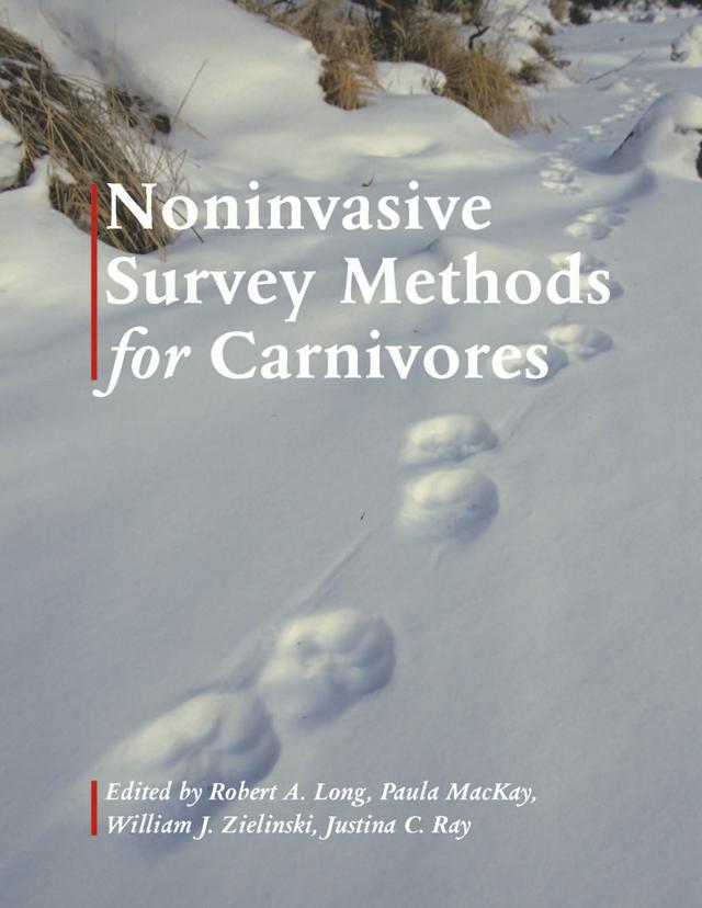 Noninvasive Survey Methods for Carnivores by Justina Ray, Paula MacKay, Robert A. Long, William Zielinski