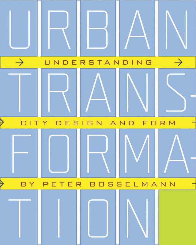 Urban Transformation by Peter Bosselmann