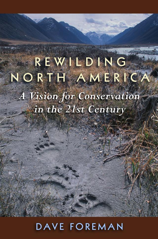 Rewilding North America by Dave Foreman