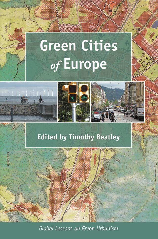 Green Cities of Europe by Camilla Ween, Dale Medearis, Lucie Laurian, Luis A. Orive, Maria Jaakkola, Marta Moretti, Michaela Bruel, Rebeca D. Lema, Timothy Beatley, Wulf Daseking