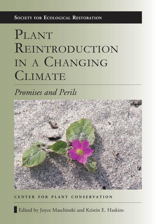Plant Reintroduction in a Changing Climate by Joyce Maschinski, Kristin E. Haskins