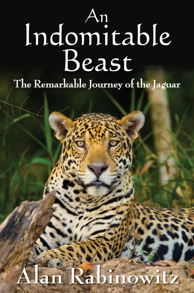 An Indomitable Beast by Alan Rabinowitz
