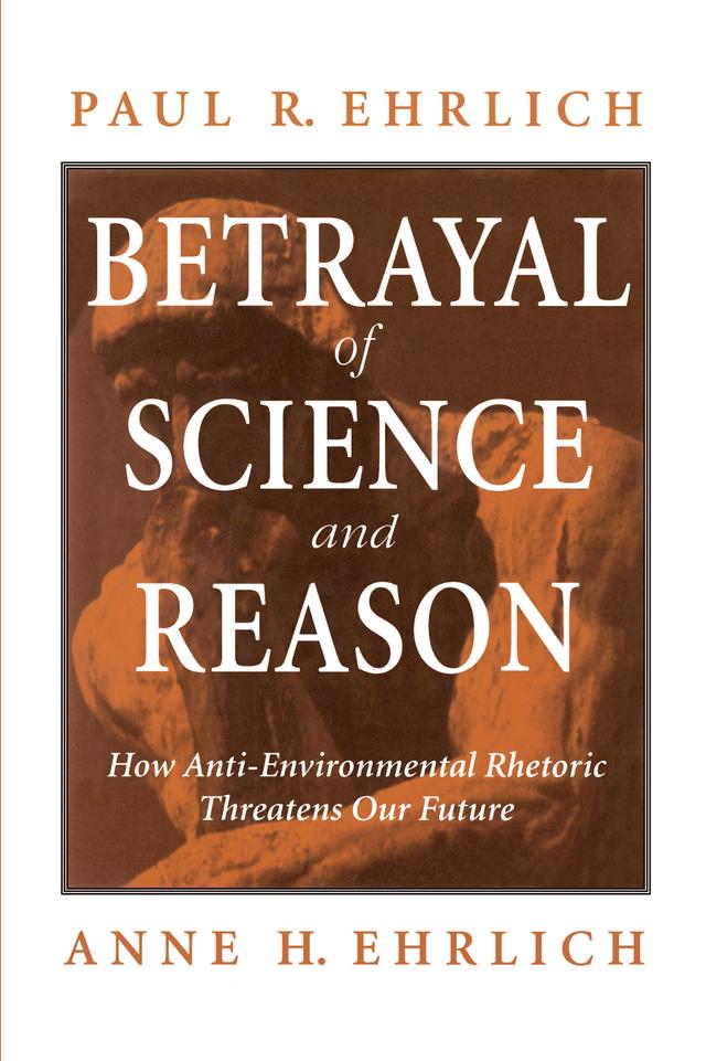 Betrayal of Science and Reason by Anne H. Ehrlich, Paul R. Ehrlich