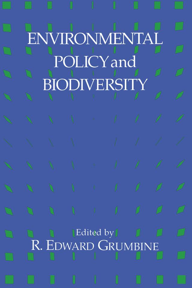 Environmental Policy and Biodiversity by R. Edward Grumbine