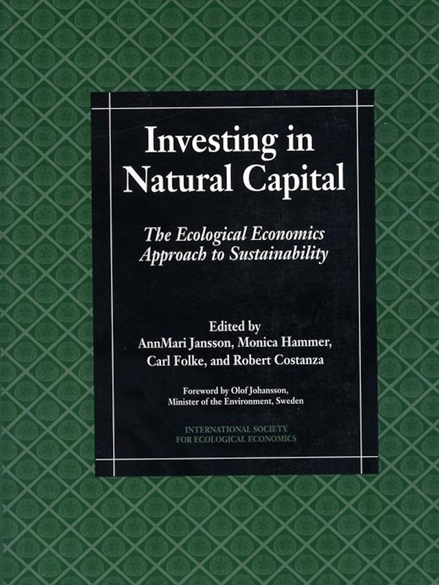 Investing in Natural Capital by AnnMari Jansson, Carl Folke, Monica Hammer, Robert Costanza