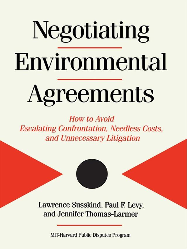 Negotiating Environmental Agreements by Jennifer Thomas-Larmer, Lawrence Susskind, Paul Levy