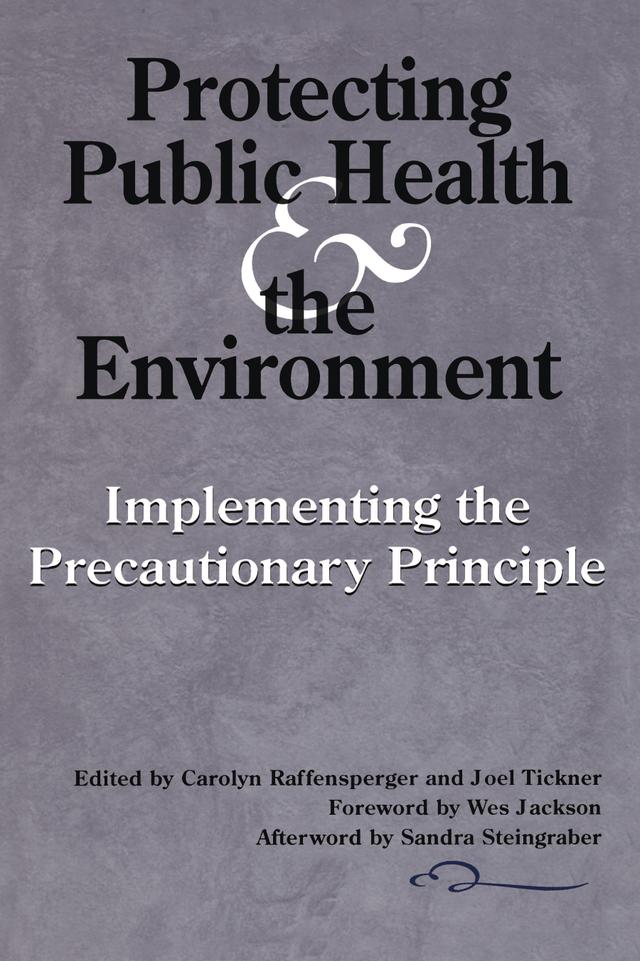 Protecting Public Health and the Environment by Carolyn Raffensperger, Joel Tickner, Wes Jackson