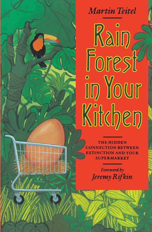 Rain Forest in Your Kitchen by Jeremy Rifkin, Martin Teitel