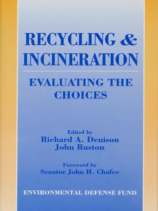Recycling and Incineration by John Ruston, Richard Denison