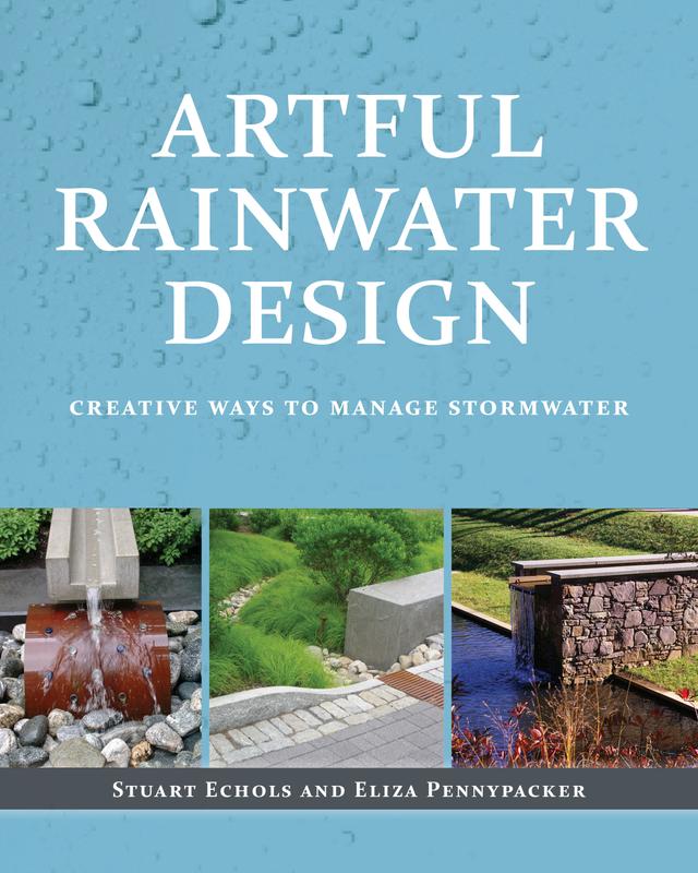 Artful Rainwater Design by Eliza Pennypacker, Stuart Echols