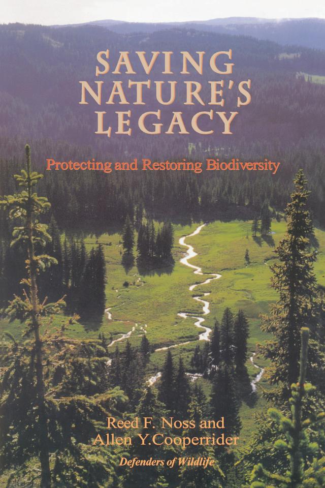 Saving Nature's Legacy by Allen Cooperrider, Reed F. Noss, Rodger Schlickeisen