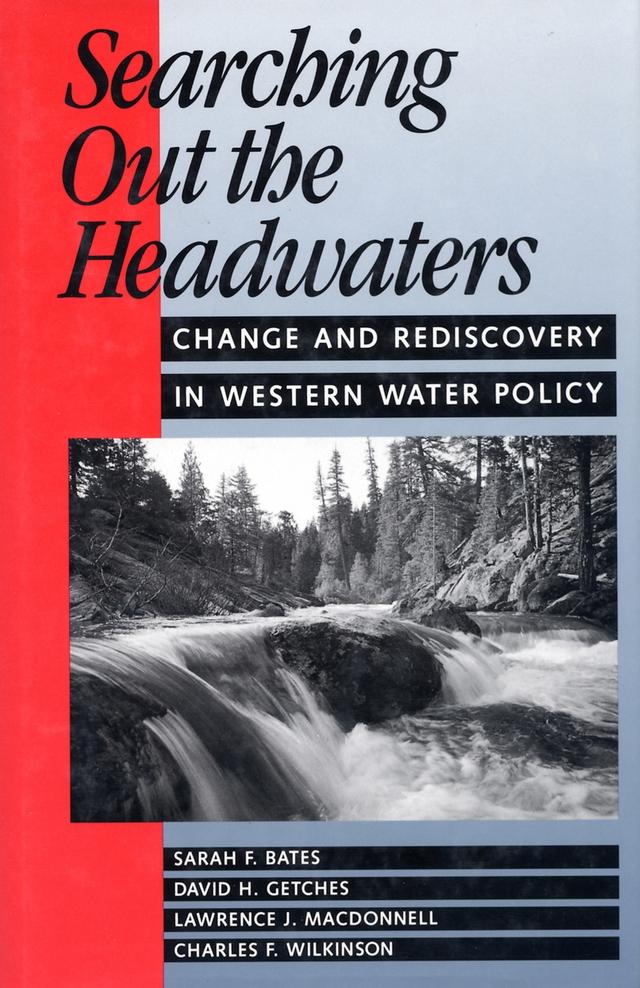 Searching Out the Headwaters by Charles F. Wilkinson, David H. Getches, Lawrence MacDonnell, Sarah F. Bates