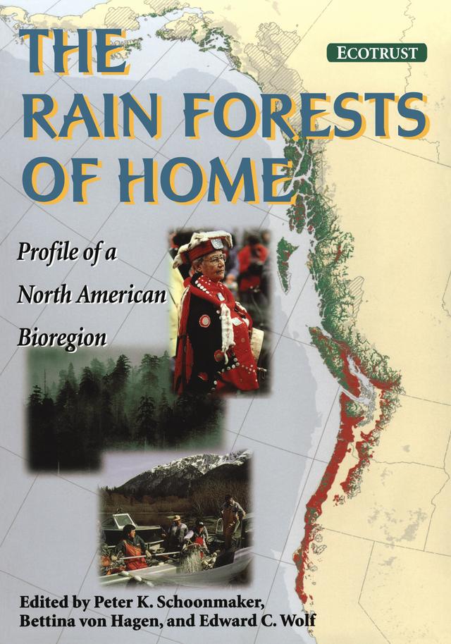 The Rain Forests of Home by Bettina Von Hagen, Edward C. Wolf, Jerry F. Franklin, Patricia Marchak, Peter Schoonmaker