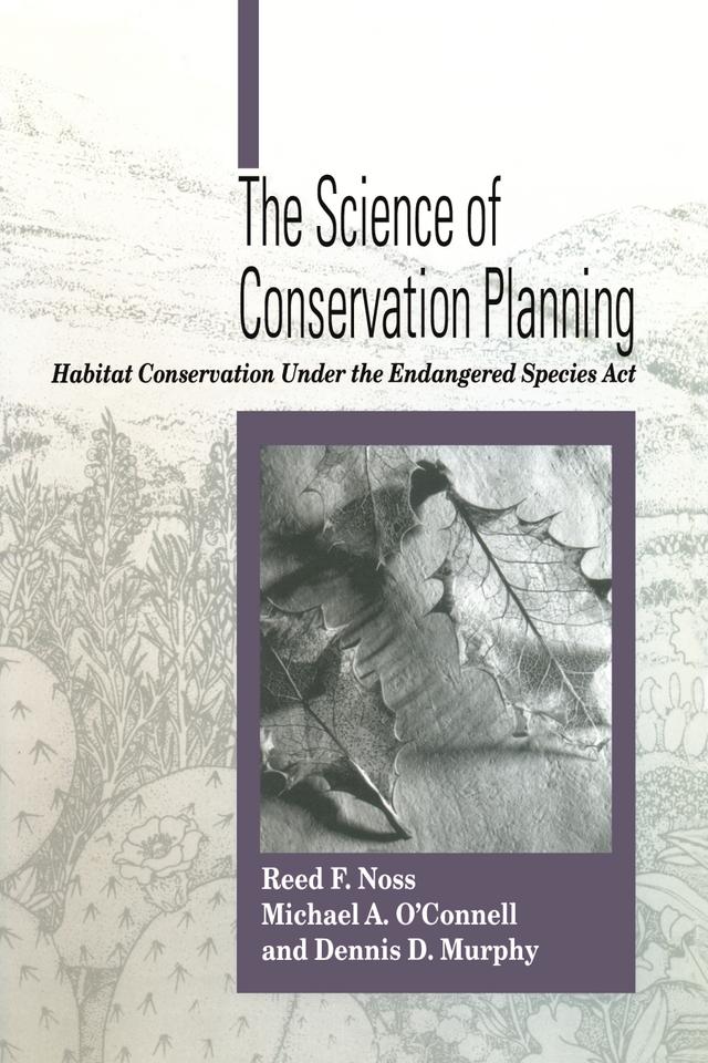 The Science of Conservation Planning by Dennis D. Murphy, Michael O'Connell, Reed F. Noss