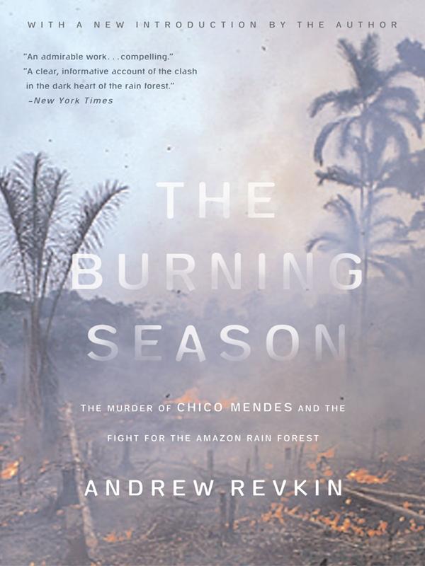 The Burning Season by Andrew Revkin