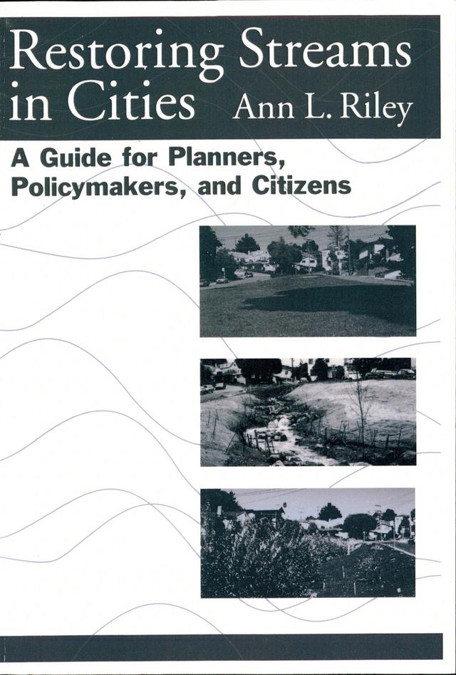 Restoring Streams in Cities by Ann L. Riley