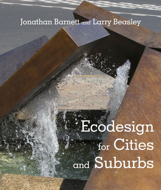 Ecodesign for Cities and Suburbs by Jonathan Barnett, Larry Beasley