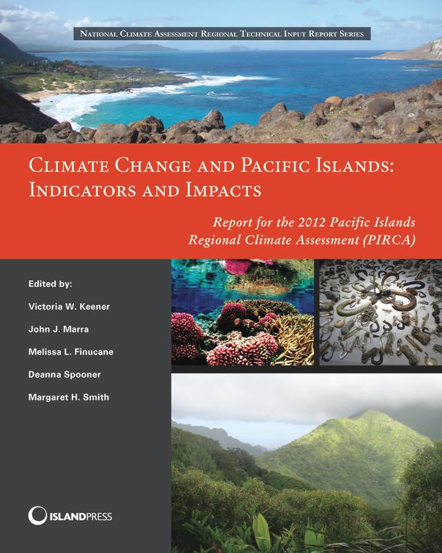 Climate Change and Pacific Islands: Indicators and Impacts by Deanna Spooner, John J. Marra, Margaret H. Smith, Melissa L. Finucane, Victoria Keener