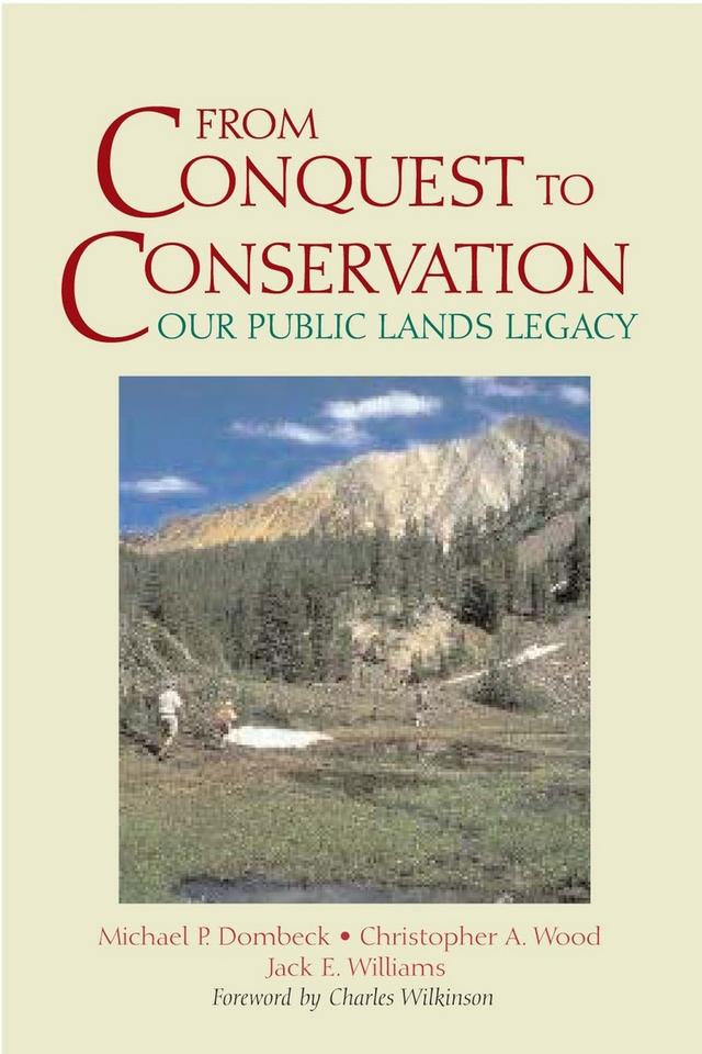 From Conquest to Conservation by Christopher A. Wood, Jack E. Williams, Michael P. Dombeck