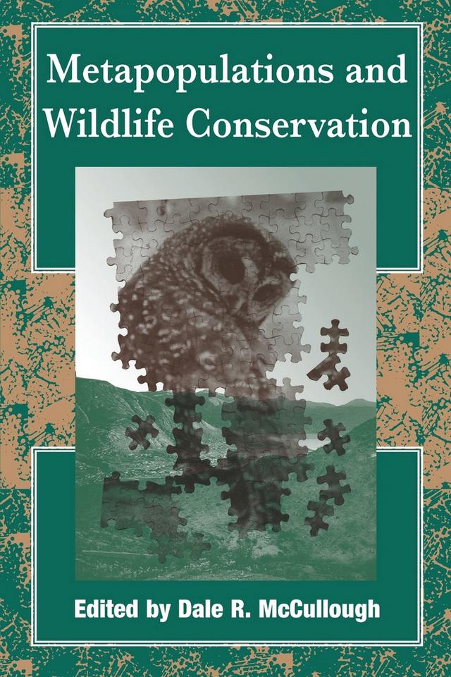 Metapopulations and Wildlife Conservation by Ann York, Bill Pranty, Bradley Stith, Dale Richard McCullough, Ernest Vyse, F. Lance Craighead, Glen Woolfenden, Jennifer Rechel, John A. Wiens, John Wehausen, Jonathan Ballou, Jon Fischer, J. W. Fitzpatrick, Kevin McKelvey, Mary Price, Michael Gilpin, Paul Beier, Philip Hedrick, Richard Merrick, Rob Roy Ramey II, Thomas Loughlin, Vdernon Bleich, Walter Koenig, William Z. Lidicker Jr.