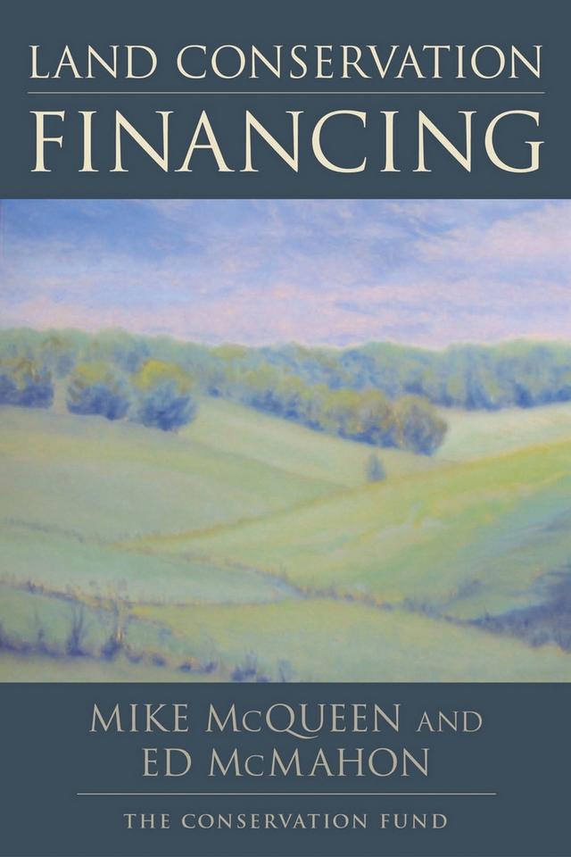 Land Conservation Financing by Edward T. McMahon, Mike McQueen