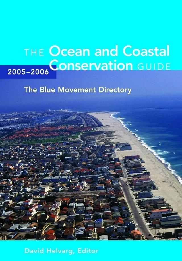 The Ocean and Coastal Conservation Guide 2005-2006 by David Helvarg